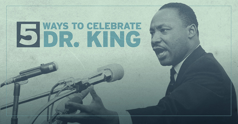 5 Ways to Celebrate Dr. King